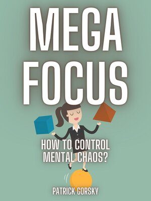 cover image of Mega Focus--How to Control Mental Chaos?